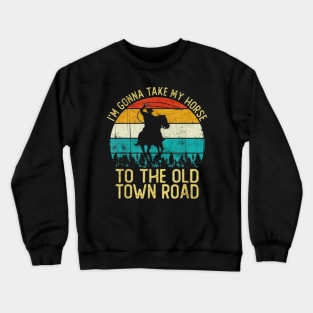 Take my horse town road Crewneck Sweatshirt